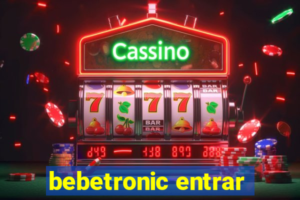 bebetronic entrar